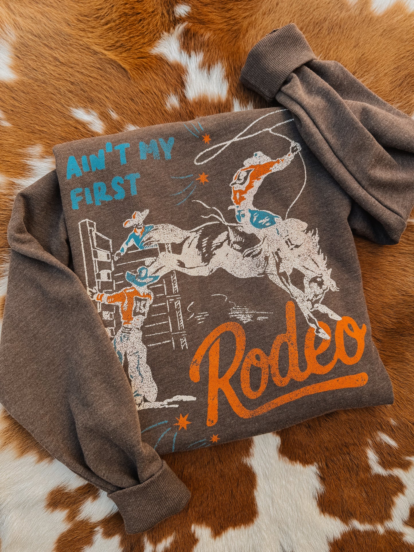 Ain't My First Rodeo Sweatshirt