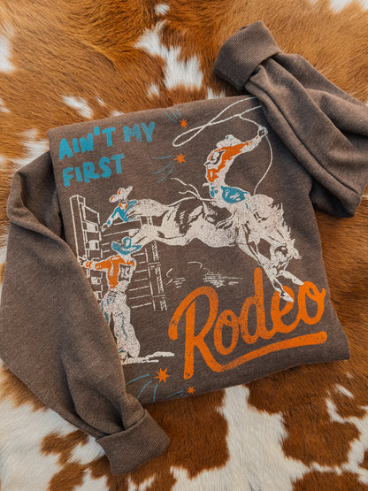 Ain't My First Rodeo Sweatshirt